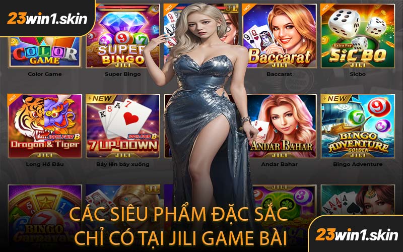 Các Siêu Phẩm Đặc Sắc Chỉ Có Tại JILI Game Bài
