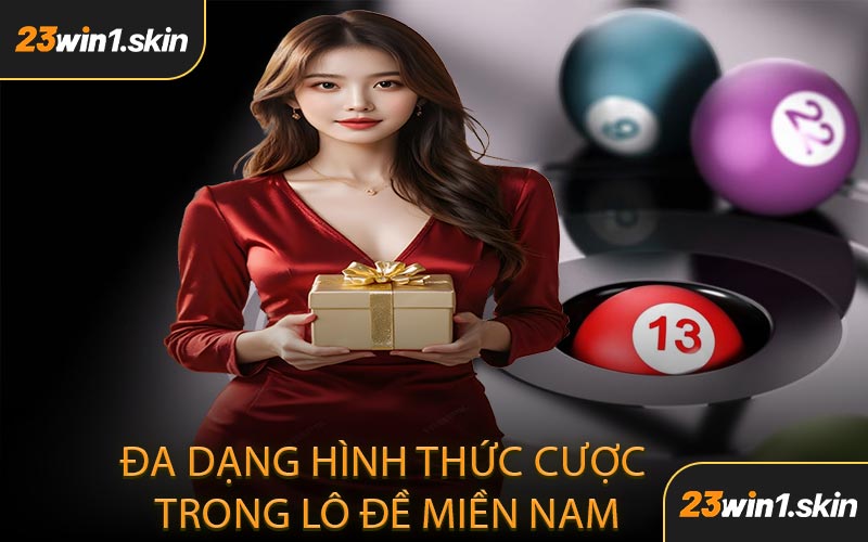 Đa Dạng Hình Thức Cược Trong Lô Đề Miền Nam