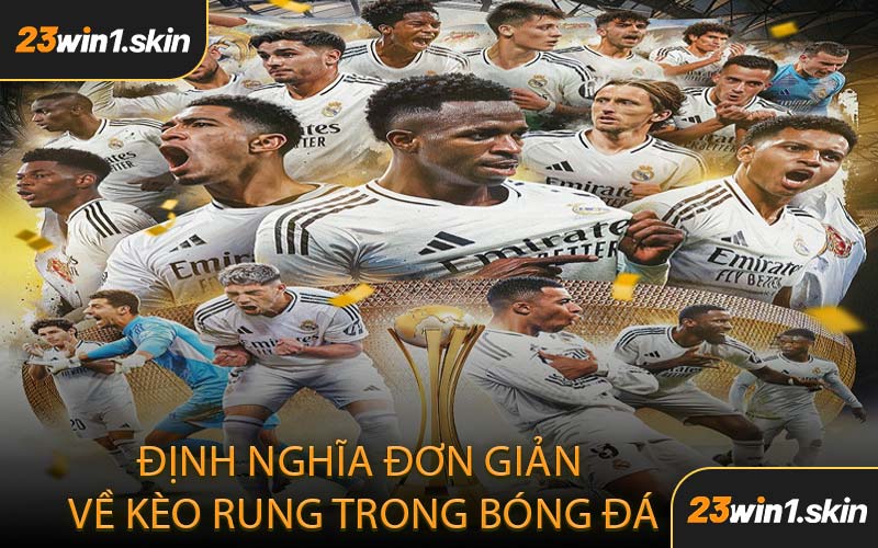 Định Nghĩa Đơn Giản Về Kèo Rung Trong Bóng Đá