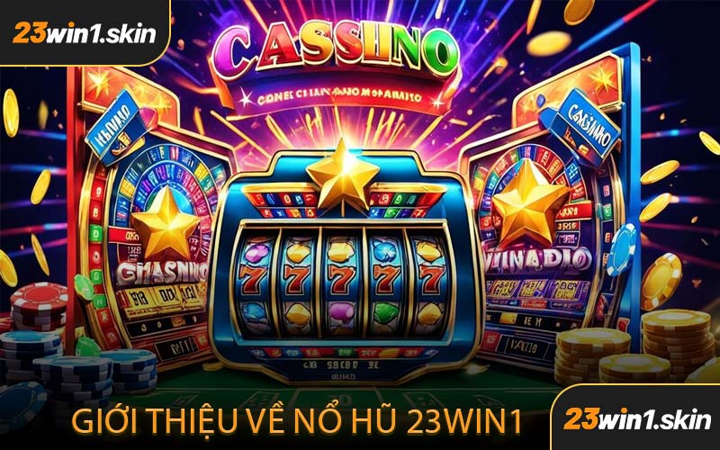 Giới Thiệu Về Nổ Hũ 23WIN1