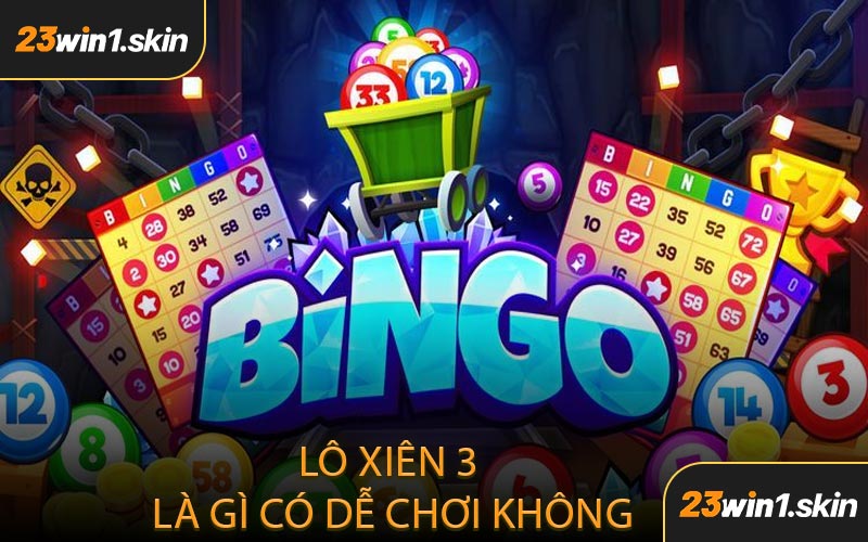 Lô Xiên 3 Là Gì Có Dễ Chơi Không