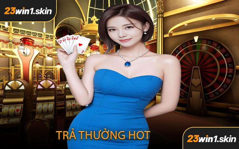 Trả thưởng hot