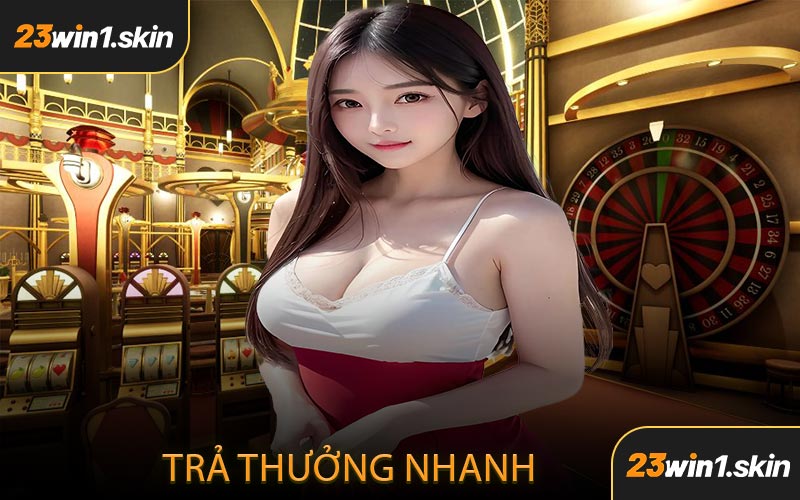 Trả thưởng nhanh