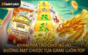 Khám phá trò chơi nổ hũ Đường Mạt Chược tựa game luôn top