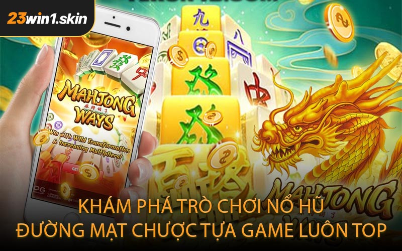 Khám phá trò chơi nổ hũ Đường Mạt Chược tựa game luôn top