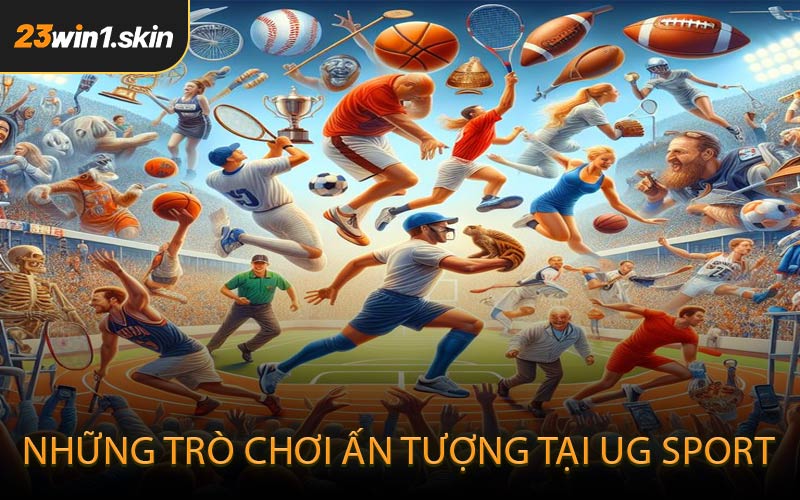 Những trò chơi ấn tượng tại UG Sport