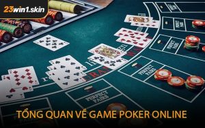 Tổng quan về Game Poker Online