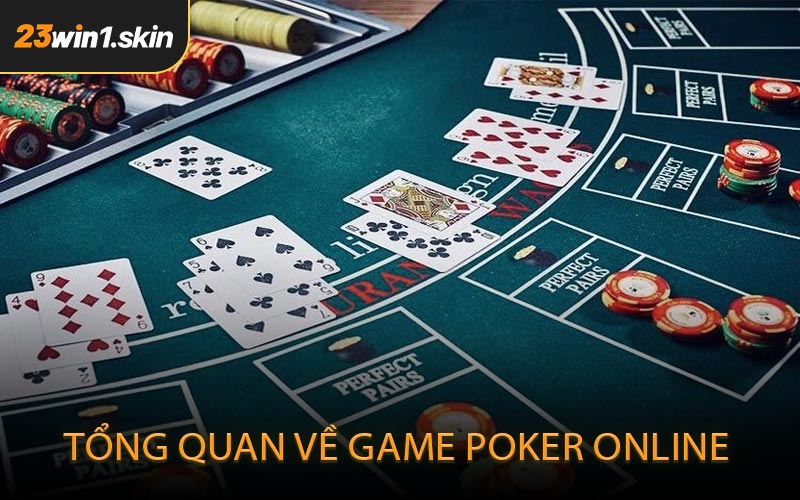 Tổng quan về Game Poker Online