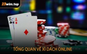 Tổng quan về Xì Dách Online