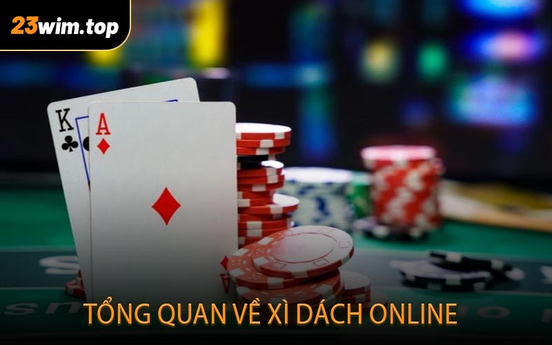 Tổng quan về Xì Dách Online