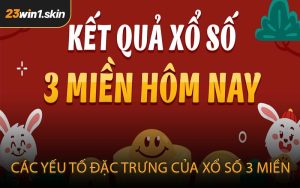 Các Yếu Tố Đặc Trưng Của Xổ Số 3 Miền