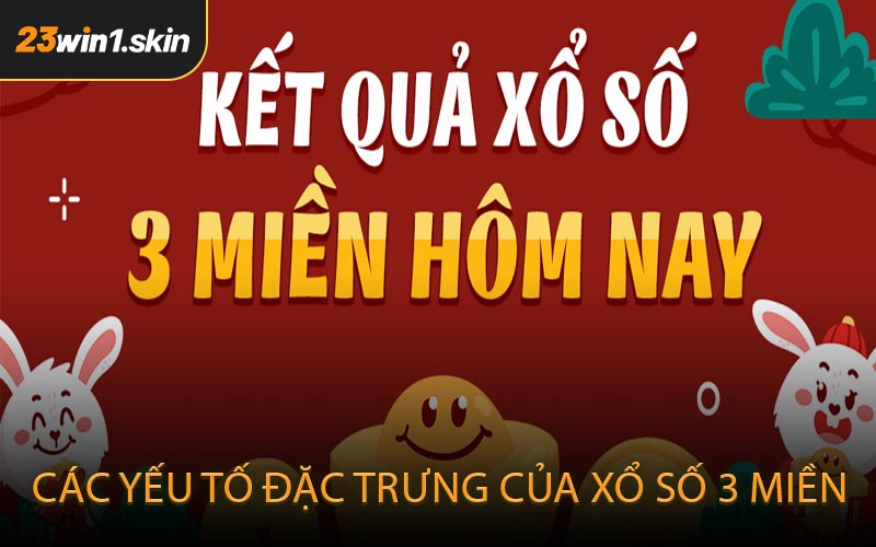 Các Yếu Tố Đặc Trưng Của Xổ Số 3 Miền