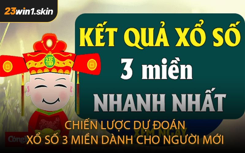 Chiến Lược Dự Đoán Xổ Số 3 Miền Dành Cho Người Mới