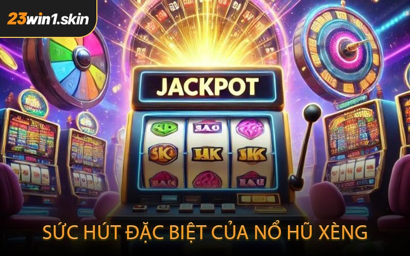 Sức hút đặc biệt của nổ hũ xèng