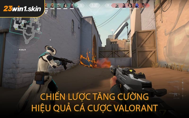 Chiến Lược Tăng Cường Hiệu Quả Cá Cược Valorant
