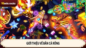 Giới thiệu về bắn cá Rồng