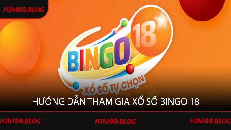 Hướng dẫn tham gia Xổ Số Bingo 18