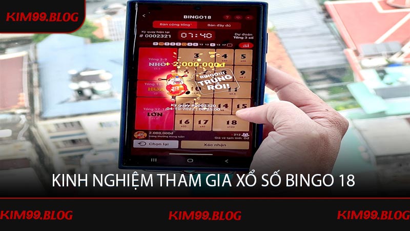 Kinh nghiệm tham gia Xổ Số Bingo 18